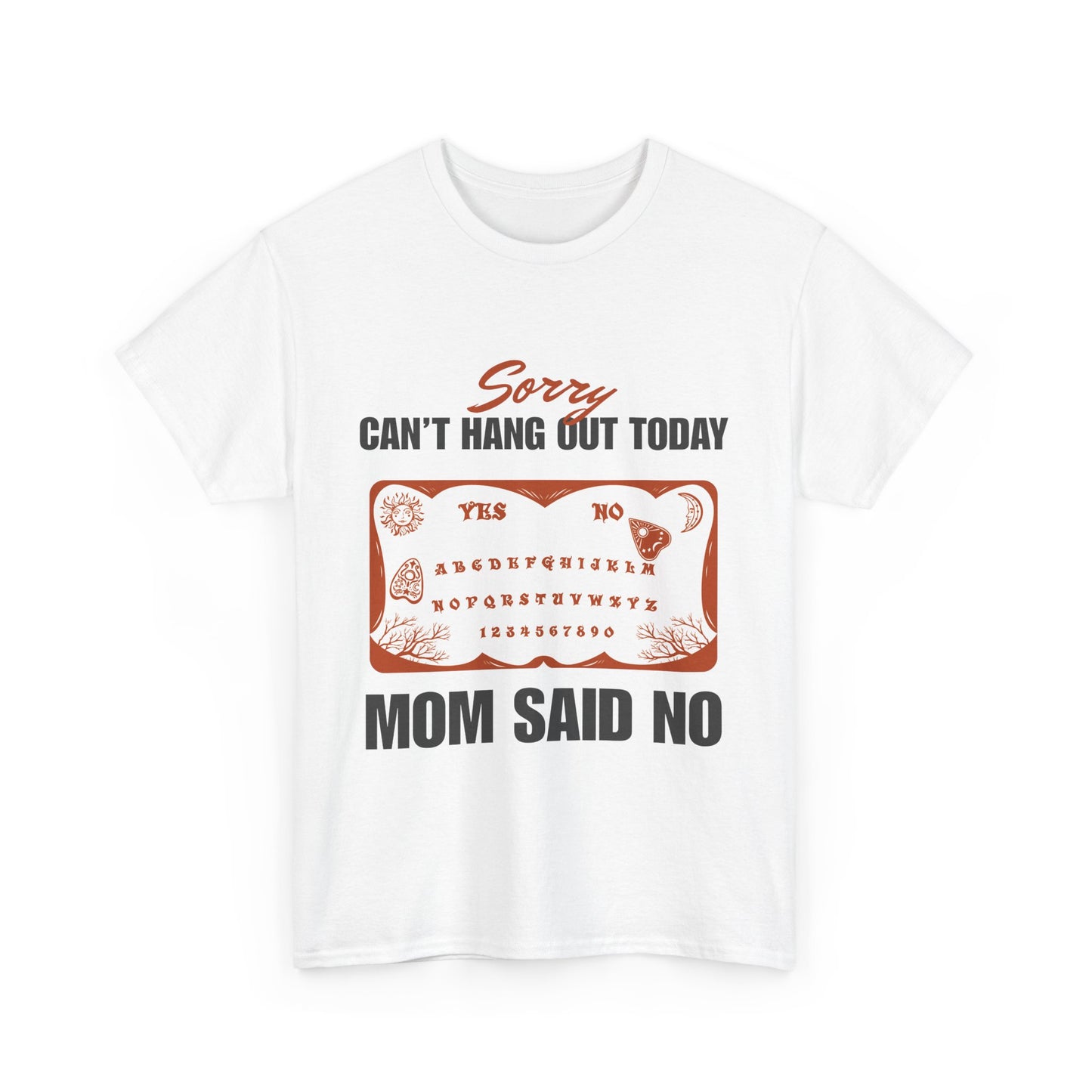 Sorry Can't Hang Out Today, Mom Said No