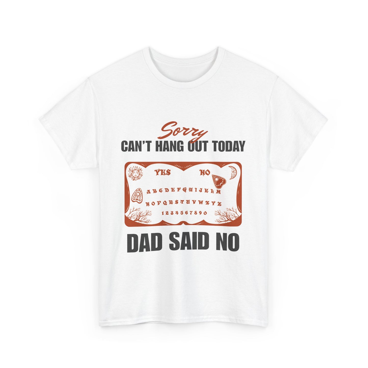 Sorry can't hang out today, dad said no