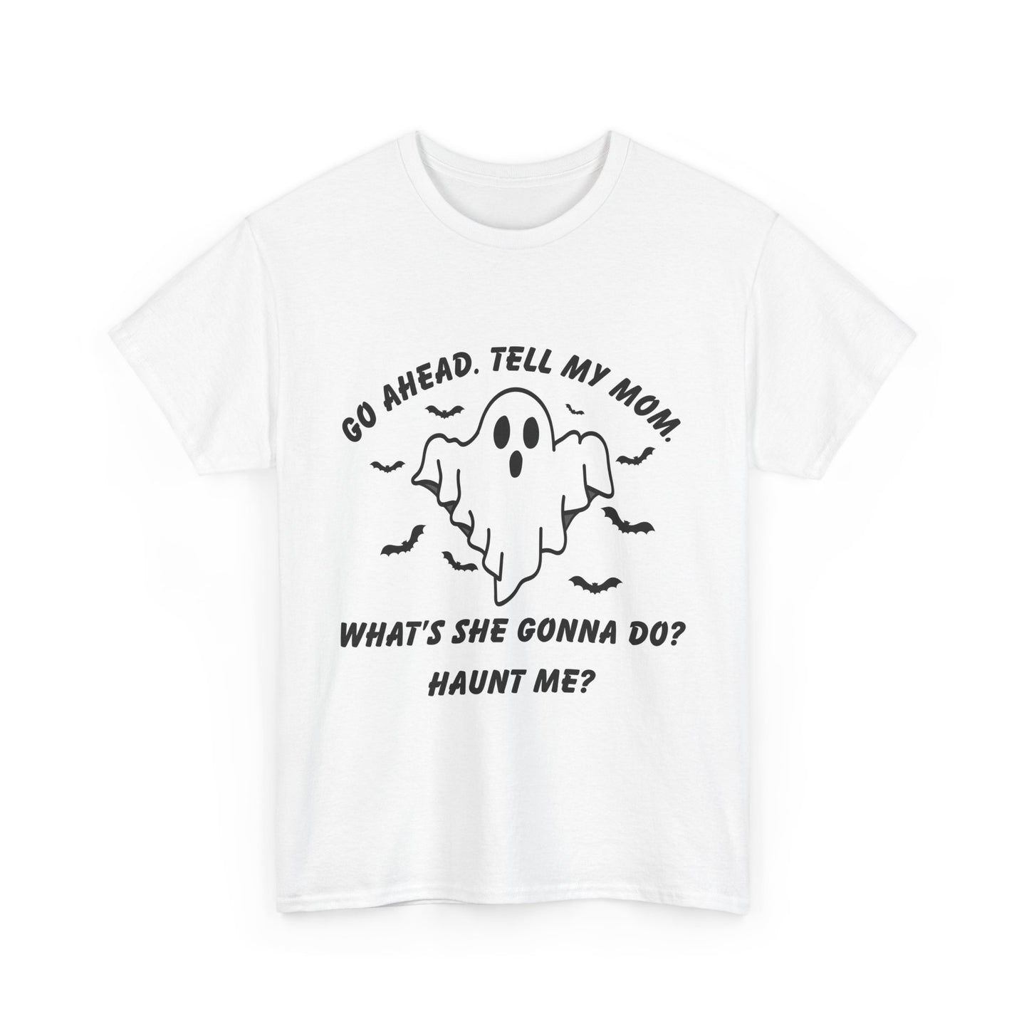 Go ahead, tell my mom.