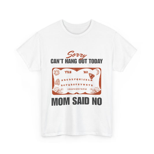 Sorry Can't Hang Out Today, Mom Said No